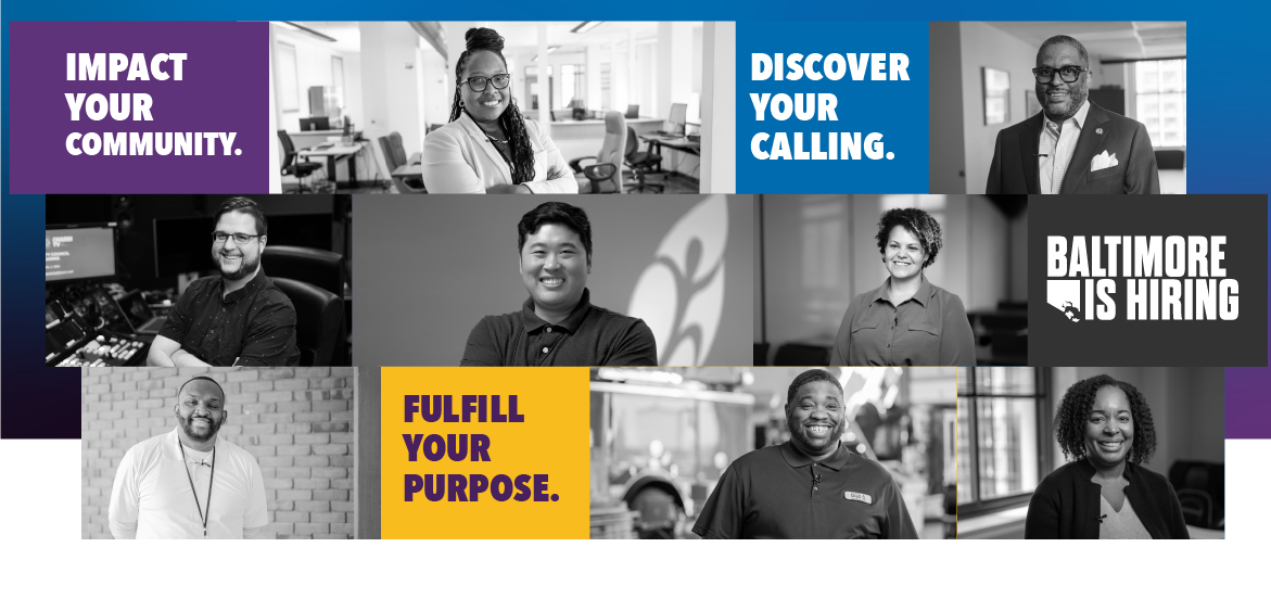 Baltimore is Hiring. Impact Your Community. Discover Your Calling. Fulfill Your Purpose.